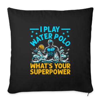 Ich spiele Wasserball Was ist deine Superkraft Aquatic P - Sofakissenbezug 45 x 45 cm - Schwarz - Vorne