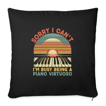 Sorry I Can't I'm Busy Being A Piano Virtuoso Pian - Sofa pillowcase 17,3'' x 17,3'' (45 x 45 cm) - black - Front
