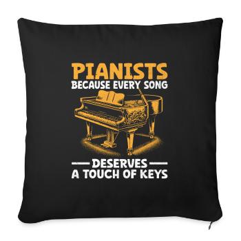 Pianists Because Every Song Deserves A Touch Of Ke - Sofa pillowcase 17,3'' x 17,3'' (45 x 45 cm) - black - Front