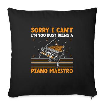 Sorry I Can't I'm Too Busy Being A Piano Maestro P - Sofa pillowcase 17,3'' x 17,3'' (45 x 45 cm) - black - Front