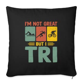 Ich bin nicht großartig, aber ich Tri Triathlon Schwimmen Rad Laufen Tr - Sofakissenbezug 45 x 45 cm - Schwarz - Vorne