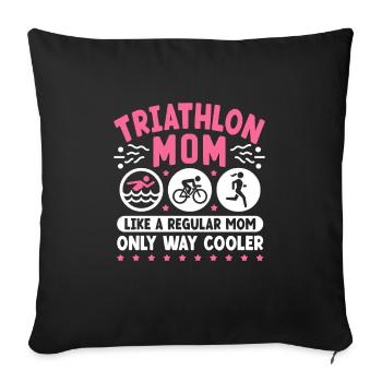 Triathlon Mama wie eine normale Mutter Nur viel cooler - Sofakissenbezug 45 x 45 cm - Schwarz - Vorne