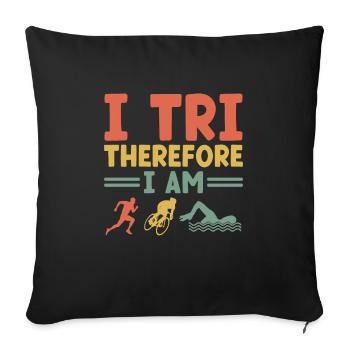 I Tri Therefore I Am Swim Bike Run Triathlete - Sofa pillowcase 17,3'' x 17,3'' (45 x 45 cm) - black - Front
