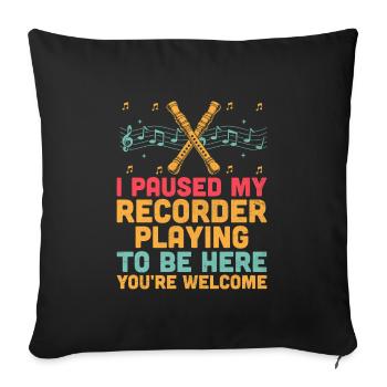 J’ai mis ma flûte à bec en pause pour être ici, tu es bien - Housse de coussin décorative 45 x 45 cm - noir - Devant