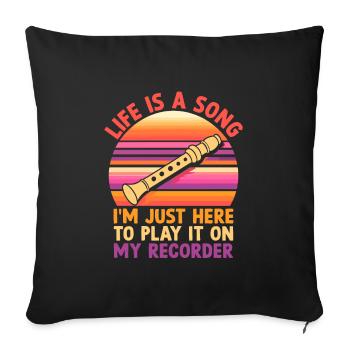 Life Is A Song I'm Just Here To Play It On My Reco - Sofa pillowcase 17,3'' x 17,3'' (45 x 45 cm) - black - Front