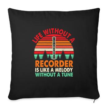 Life Without A Recorder Is Like A Melody Without A - Sofa pillowcase 17,3'' x 17,3'' (45 x 45 cm) - black - Front