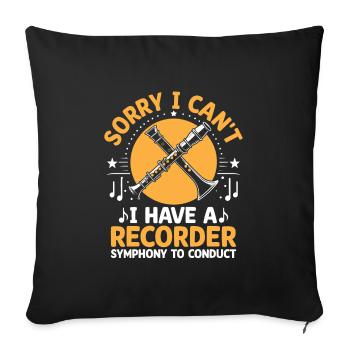 Sorry I Can't I Have A Recorder Symphony To Conduc - Sofakissenbezug 45 x 45 cm - Schwarz - Vorne