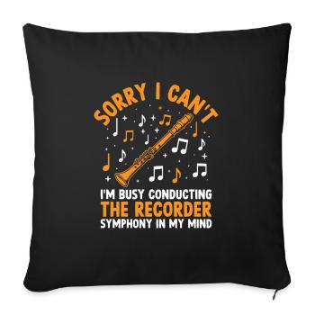 Tut mir leid, dass ich nicht kann, ich bin damit beschäftigt, The Recorder Sym zu dirigieren - Sofakissenbezug 45 x 45 cm - Schwarz - Vorne