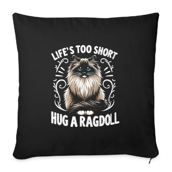 Life's Too Short Hug A Ragdoll Ragdolls Cat Lover - Sofa pillowcase 17,3'' x 17,3'' (45 x 45 cm) - black - Front