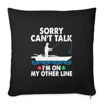 Sorry Can't Talk I'm On My Other Line Fishing Angl - Sofa pillowcase 17,3'' x 17,3'' (45 x 45 cm) - black - Front