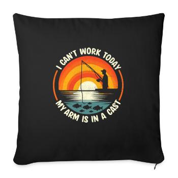 I Can't Work Today My Arm Is In A Cast Fishing Ang - Sofa pillowcase 17,3'' x 17,3'' (45 x 45 cm) - black - Front