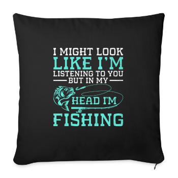 But In My Head I'm Fishing Fisherman Angler Fish A - Sofa pillowcase 17,3'' x 17,3'' (45 x 45 cm) - black - Front
