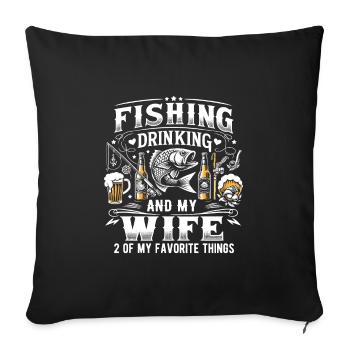 Fishing Drinking And My Wife 3 Of My Favorite Thin - Sofa pillowcase 17,3'' x 17,3'' (45 x 45 cm) - black - Front