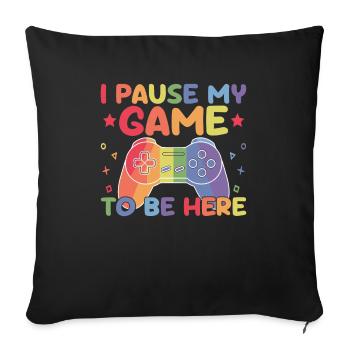Gamer Gaming Zocker J’ai mis mon jeu en pause pour être ici - Housse de coussin décorative 45 x 45 cm - noir - Devant