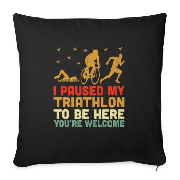 J’ai mis mon triathlon en pause pour être ici, vous êtes les bienvenus Tr - Housse de coussin décorative 45 x 45 cm - noir - Devant