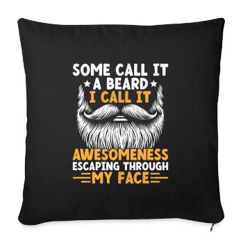 Some Call It A Beard I Call It Awesomeness Facial - Sofa pillowcase 17,3'' x 17,3'' (45 x 45 cm) - black - Front
