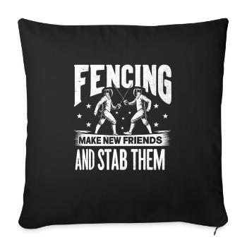 Fencing Make New Friends And Stab Them Fencer - Sofa pillowcase 17,3'' x 17,3'' (45 x 45 cm) - black - Front