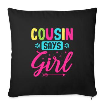 Cousin Says Girl Pregnancy Announcement Gender - Sofa pillowcase 17,3'' x 17,3'' (45 x 45 cm) - black - Front