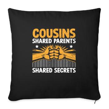 Cousins Shared Parents Shared Secrets Cousin - Sofa pillowcase 17,3'' x 17,3'' (45 x 45 cm) - black - Front
