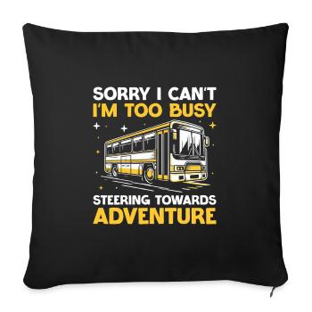 Sorry I Can't I'm Too Busy Steering Towards - Sofa pillowcase 17,3'' x 17,3'' (45 x 45 cm) - black - Front