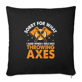 Désolé pour ce que j’ai dit quand je ne lançais pas de haches - Housse de coussin décorative 45 x 45 cm - noir - Devant