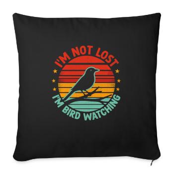 I'm Not Lost I'm Bird Watching Birdwatching Bird - Sofa pillowcase 17,3'' x 17,3'' (45 x 45 cm) - black - Front