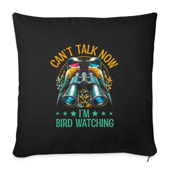 Can't Talk Now I'm Bird Watching Birdwatching - Sofa pillowcase 17,3'' x 17,3'' (45 x 45 cm) - black - Front