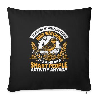 It's Okay If You Don't Like Bird Watching Birder - Sofa pillowcase 17,3'' x 17,3'' (45 x 45 cm) - black - Front