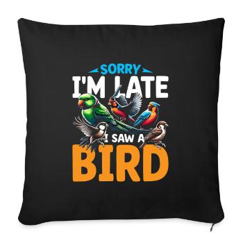 Désolé, je suis en retard, j’ai vu un oiseau Birdbirder Birdwatcher - Housse de coussin décorative 45 x 45 cm - noir - Devant