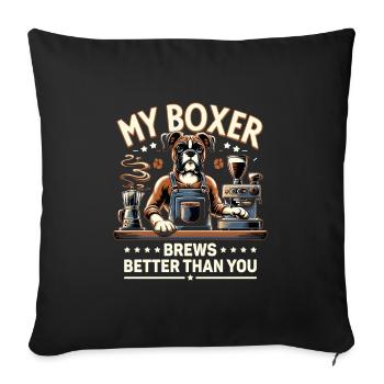 My Boxer Brews Better Than You Caffeine Lover Dog - Sofa pillowcase 17,3'' x 17,3'' (45 x 45 cm) - black - Front