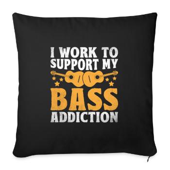 I Work To Support My Bass Addiction Bassist - Sofa pillowcase 17,3'' x 17,3'' (45 x 45 cm) - black - Front