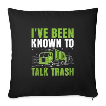 Je suis connu pour parler de déchets de ramassage des ordures - Housse de coussin décorative 45 x 45 cm - noir - Devant