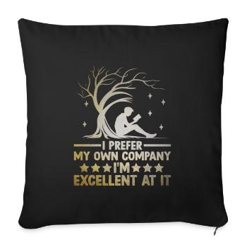 I Prefer My Own Company I'm Excellent At It - Sofa pillowcase 17,3'' x 17,3'' (45 x 45 cm) - black - Front