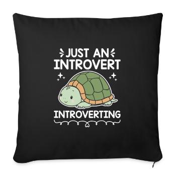 JUST AN INTROVERT INTROVERTING Sayings For - Sofa pillowcase 17,3'' x 17,3'' (45 x 45 cm) - black - Front