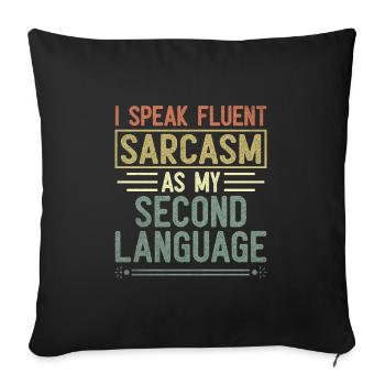 I Speak Fluent Sarcasm As My Second Language - Sofa pillowcase 17,3'' x 17,3'' (45 x 45 cm) - black - Front