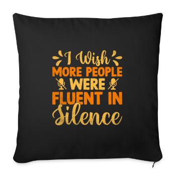 I Wish More People Were Fluent In Silence Sarcasm - Sofa pillowcase 17,3'' x 17,3'' (45 x 45 cm) - black - Front