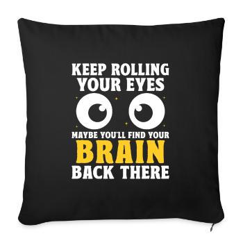 Keep Rolling Your Eyes Sarcasm Sarcastic - Sofa pillowcase 17,3'' x 17,3'' (45 x 45 cm) - black - Front
