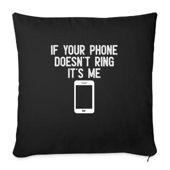 If Your Phone Doesn't Ring It's Me Sarcasm - Sofa pillowcase 17,3'' x 17,3'' (45 x 45 cm) - black - Front