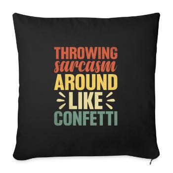 Throwing Sarcasm Around Like Confetti Sarcasm - Sofa pillowcase 17,3'' x 17,3'' (45 x 45 cm) - black - Front