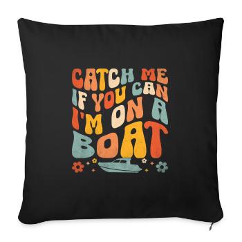 Attrape-moi si tu peux Je suis sur un bateau Pédalo - Housse de coussin décorative 45 x 45 cm - noir - Devant