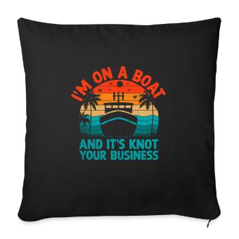 I'm On A Boat And It's Knot Your Business Paddle - Sofa pillowcase 17,3'' x 17,3'' (45 x 45 cm) - black - Front