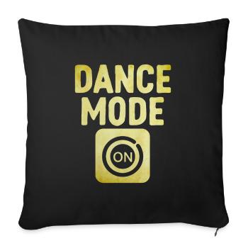 Dance Mode On For Dancing Dancer Choreography - Sofa pillowcase 17,3'' x 17,3'' (45 x 45 cm) - black - Front
