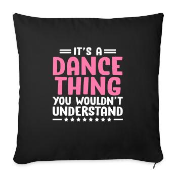 It’s A Dance Thing You Wouldn’t Understand For - Sofa pillowcase 17,3'' x 17,3'' (45 x 45 cm) - black - Front