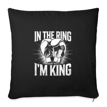 In The Ring I'm King Boxer Sports Strength Athlete - Sofa pillowcase 17,3'' x 17,3'' (45 x 45 cm) - black - Front