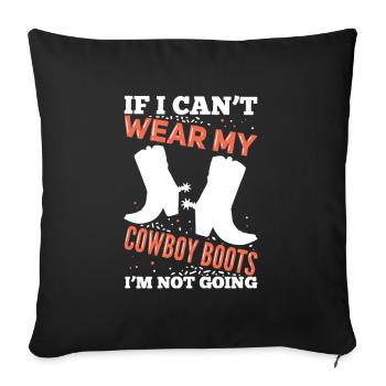 If I Can't Wear My Cowboy Boots Western Rider - Sofa pillowcase 17,3'' x 17,3'' (45 x 45 cm) - black - Front