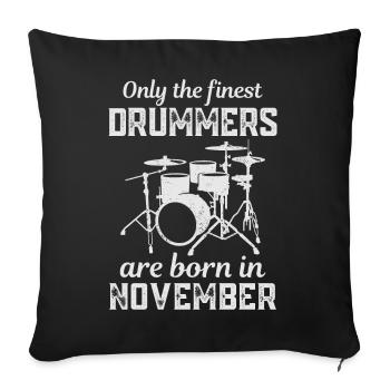 Drummers Born In November Birthday Drummer - Sofa pillowcase 17,3'' x 17,3'' (45 x 45 cm) - black - Front