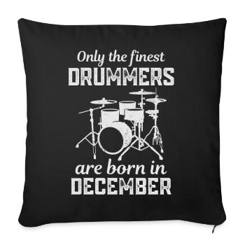 Drummers Born In December Birthday Drummer - Sofa pillowcase 17,3'' x 17,3'' (45 x 45 cm) - black - Front