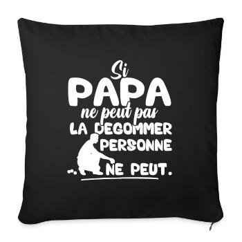 Si Papa ne peut pas la dégommer personne ne peut - Housse de coussin décorative 45 x 45 cm - noir - Devant