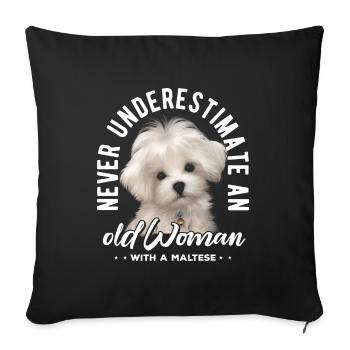 Never Underestimate an Old Woman with a Maltese - Sofa pillowcase 17,3'' x 17,3'' (45 x 45 cm) - black - Front
