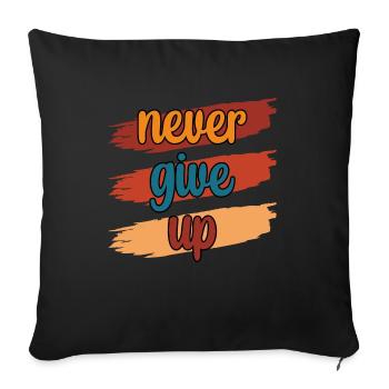 Never Give UP - Sofakissenbezug 45 x 45 cm - Schwarz - Vorne